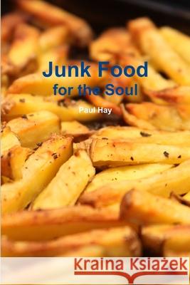 Junk Food for the Soul Paul Hay 9781300861409 Lulu.com - książka