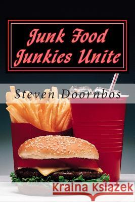 Junk Food Junkies Unite: And then, get out of my kitchen! Doornbos, Steven T. 9781480290662 Createspace Independent Publishing Platform - książka