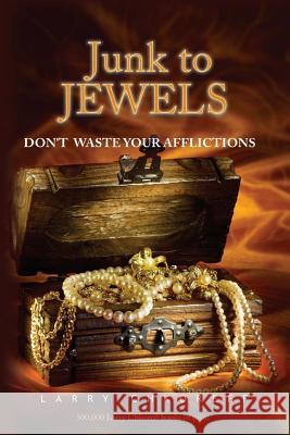 Junk to Jewels: Dont Waste Your Afflictions Larry Chkoreff 9780967673165 International School of the Bible - książka