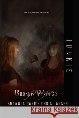 Junkie: Broken Wings Shawnda Christiansen 9780998253855 Believe in Your Dreams Publishing - książka