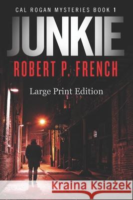 Junkie (Large Print Edition) Robert P French 9781777062521 Robert P. French - książka