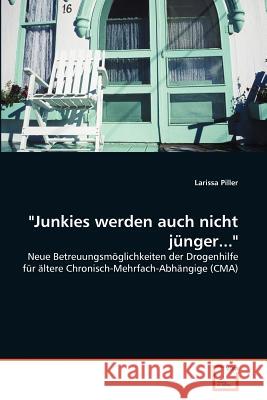 Junkies werden auch nicht jünger... Piller, Larissa 9783639380736 VDM Verlag - książka