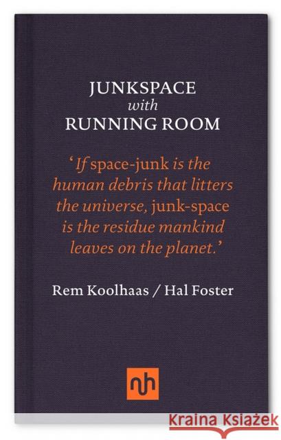 Junkspace with Running Room Rem Koolhaas Hal Foster  9781907903762 Notting Hill Editions - książka