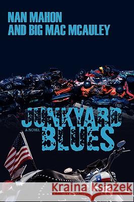 Junkyard Blues Nan Mahon Big Mac McAuley 9780595419852 iUniverse - książka