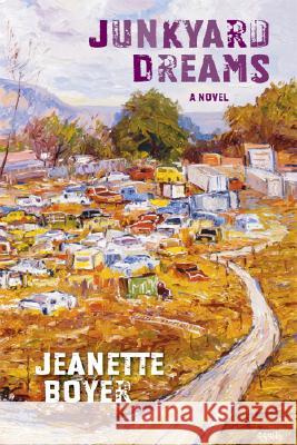 Junkyard Dreams : A Novel Jeanette Boyer 9780826339492 University of New Mexico Press - książka