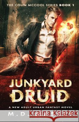 Junkyard Druid: A New Adult Urban Fantasy Novel M. D. Massey 9780997504170 Michael Massie - książka