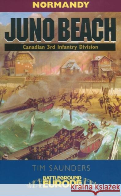 Juno Beach: Canadian 3rd Infantry Division Tim Saunders 9781844150281  - książka