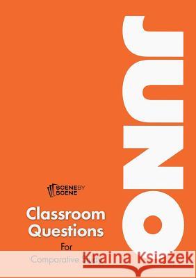 Juno Classroom Questions for Comparative Study Amy Farrell 9781910949733 Scene by Scene - książka