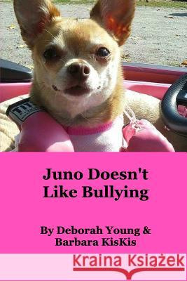 Juno Doesn't Like Bullying Barbara Kiskis Deborah Young 9781388866266 Blurb - książka