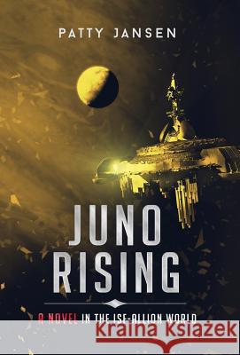 Juno Rising: An ISF-Allion Novel Jansen, Patty 9781925841428 Filejest Pty Ltd Trading as Capricornica Publ - książka