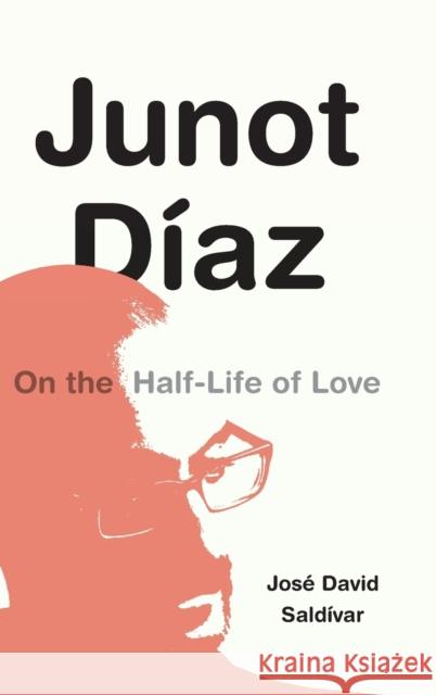 Junot Díaz: On the Half-Life of Love Saldívar, José David 9781478016083 Duke University Press - książka