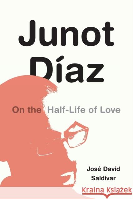 Junot Díaz: On the Half-Life of Love Saldívar, José David 9781478018711 Duke University Press - książka