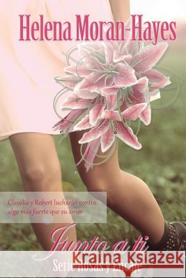 Junto a Ti Helena Moran-Hayes 9781508778868 Createspace - książka