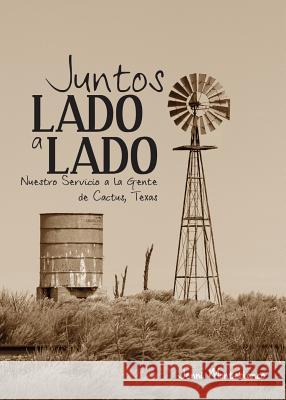 Juntos, Lado a Lado: Nuestro Servicio a la Gente de Cactus, Texas Jenni Monteblanco 9781563448409 Caribbean Nazarene Publications - książka