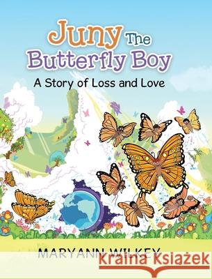 Juny The Butterfly Boy: A Story of Loss and Love Maryann Wilkey Amber White 9781779629098 Tellwell Talent - książka