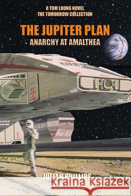 Jupiter Plan: Anarchy at Amalthea Tom Luong Julian Phillips 9781497575554 Createspace - książka