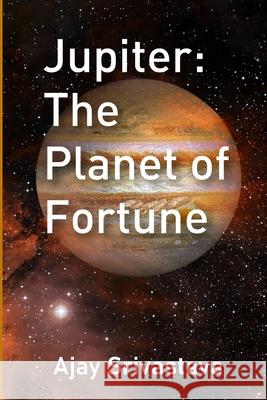 Jupiter: The Planet of Fortune Ajay Srivastava 9789359155791 Ajay Kumar Srivastava - książka