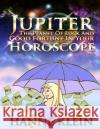 Jupiter The Planet Of Luck And Good Fortune In Your Horoscope Klein, Hanne 9781481853958 Createspace