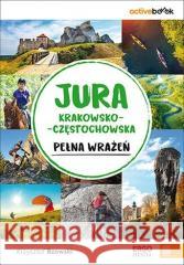 Jura Krakowsko-Częstochowska...ActiveBook Krzysztof Bzowski 9788328387102 Bezdroża - książka