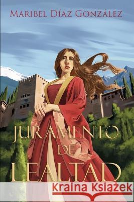 Juramento de Lealtad Maribel Diaz Gonzalez   9798372572348 Independently Published - książka