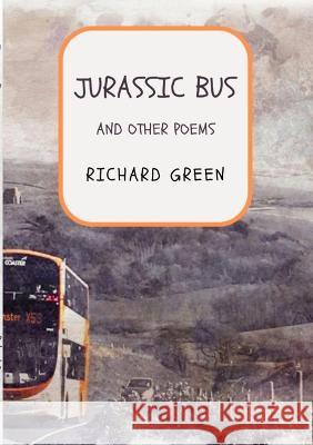 Jurassic Bus: and other poems Richard Green 9780993069550 Bardic Media - książka