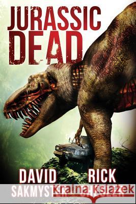 Jurassic Dead Rick Chesler David Sakmyster 9781925225181 Severed Press - książka