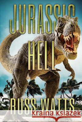 Jurassic Hell Russ Watts 9781925597547 Severed Press - książka