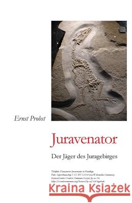 Juravenator: Der Jäger des Juragebirges Probst, Ernst 9781686783531 Independently Published - książka