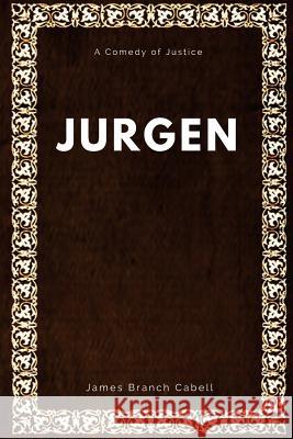 Jurgen A Comedy of Justice Cabell, James Branch 9781547062591 Createspace Independent Publishing Platform - książka