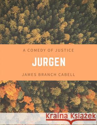 Jurgen A Comedy of Justice Cabell, James Branch 9781548204051 Createspace Independent Publishing Platform - książka