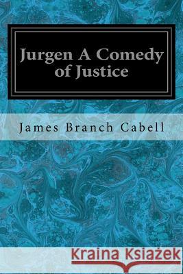 Jurgen A Comedy of Justice Branch Cabell, James 9781548651008 Createspace Independent Publishing Platform - książka