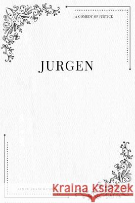 Jurgen A Comedy of Justice Cabell, James Branch 9781979215152 Createspace Independent Publishing Platform - książka