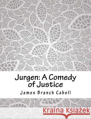 Jurgen: A Comedy of Justice James Branch Cabell 9781985046313 Createspace Independent Publishing Platform - książka