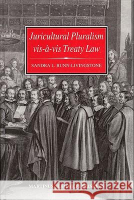 Juricultural Pluralism Vis-À-VIS Treaty Law: State Practice and Attitudes Bunn-Livingstone, Sandra L. 9789041118011 Brill - książka