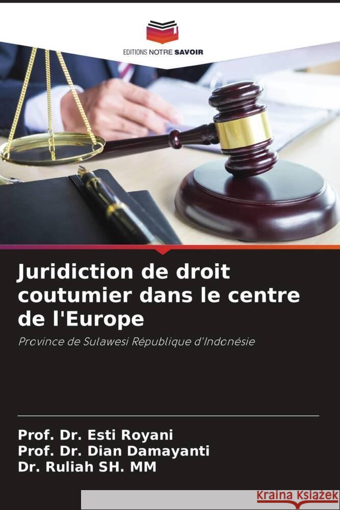 Juridiction de droit coutumier dans le centre de l'Europe Prof Esti Royani Prof Dian Damayanti Ruliah S 9786206851813 Editions Notre Savoir - książka