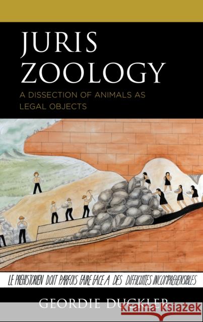 Juris Zoology: A Dissection of Animals as Legal Objects Duckler, Geordie 9781793655721 Lexington Books - książka