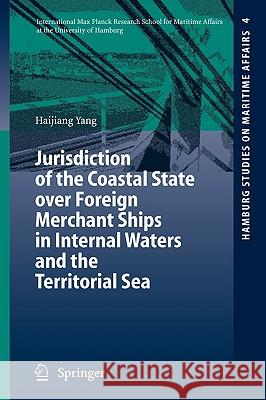 Jurisdiction of the Coastal State Over Foreign Merchant Ships in Internal Waters and the Territorial Sea Yang, Haijiang 9783540331919 Springer - książka