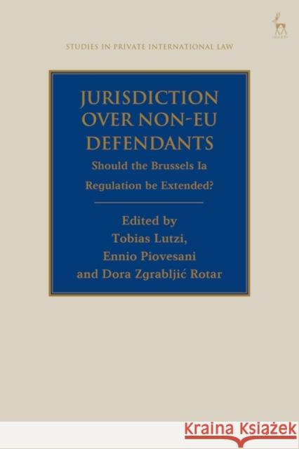 Jurisdiction Over Non-EU Defendants: Should the Brussels Ia Regulation Be Extended? Tobias Lutzi Paul Beaumont Ennio Piovesani 9781509958955 Bloomsbury Publishing PLC - książka