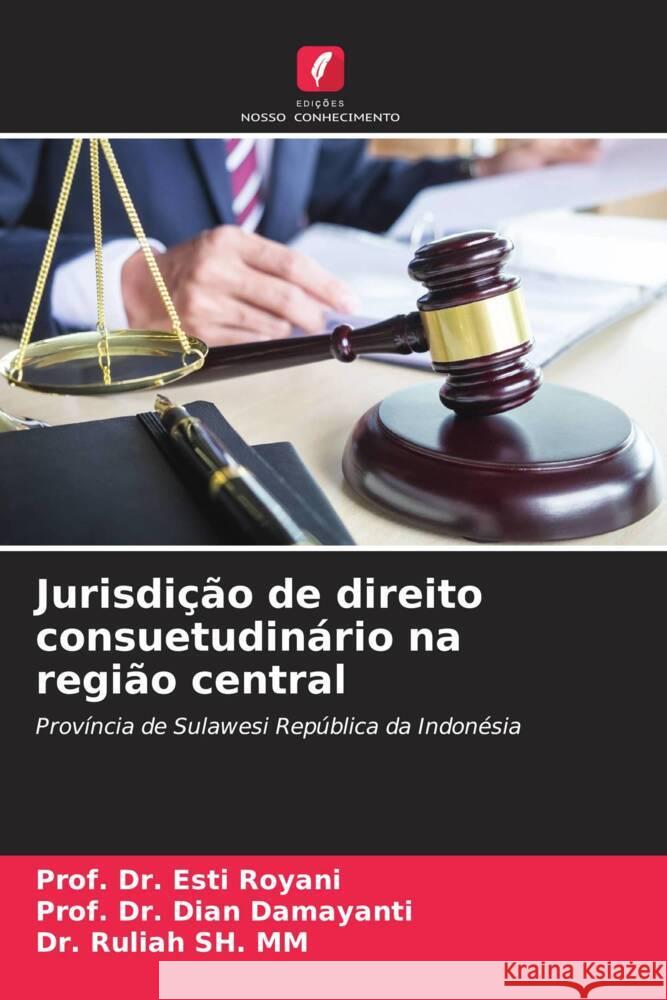 Jurisdi??o de direito consuetudin?rio na regi?o central Prof Esti Royani Prof Dian Damayanti Ruliah S 9786206851837 Edicoes Nosso Conhecimento - książka