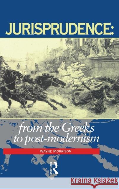 Jurisprudence: From the Greeks to Post-Modernity Wayne Morrison 9781138174511 Routledge Cavendish - książka