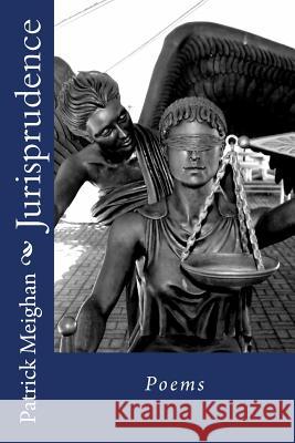 Jurisprudence: Poems Patrick T. Meighan 9781496034380 Createspace - książka
