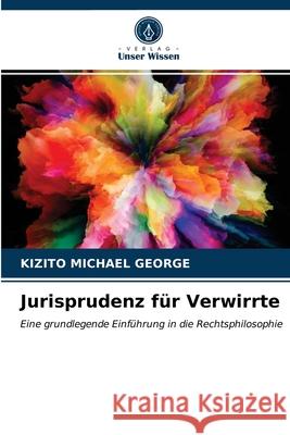 Jurisprudenz für Verwirrte Kizito Michael George 9786202736718 Verlag Unser Wissen - książka