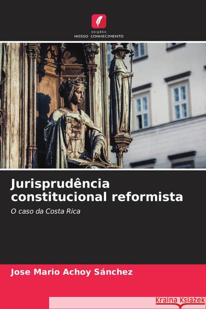 Jurisprudência constitucional reformista Achoy Sánchez, Jose Mario 9786204415574 Edicoes Nosso Conhecimento - książka