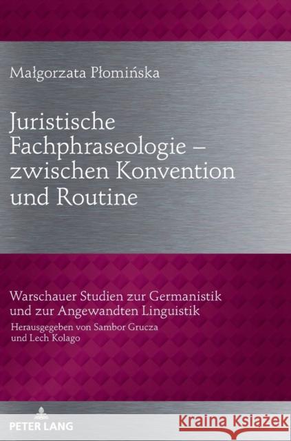 Juristische Fachphraseologie - zwischen Konvention und Routine; Untersucht am Beispiel deutscher und polnischer Gesetzestexte zum Zivilrecht Malgorzata Plominska 9783631793619 Peter Lang Gmbh, Internationaler Verlag Der W - książka