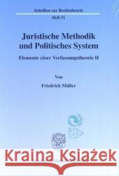 Juristische Methodik Und Politisches System: Elemente Einer Verfassungstheorie II Muller, Friedrich 9783428036929 Duncker & Humblot - książka