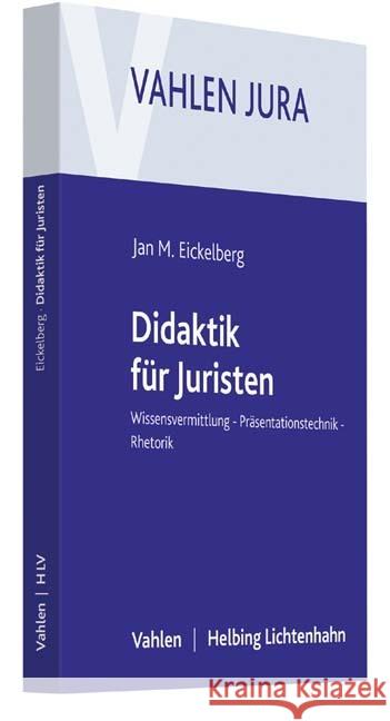 Juristische Wissensvermittlung : Didaktik, Präsentation, Rhetorik Eickelberg, Jan M. 9783800650422 Vahlen - książka