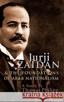 Jurji Zaidan and the Foundations of Arab Nationalism Thomas Philipp 9780815633587 Syracuse University Press - książka