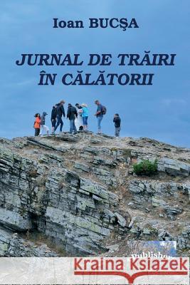 Jurnal de Trairi in Calatorii: Editia Alb-Negru Ioan Bucsa Vasile Poenaru 9781979367912 Createspace Independent Publishing Platform - książka