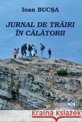 Jurnal de Trairi in Calatorii: Editia Color Ioan Bucsa Vasile Poenaru 9781979366403 Createspace Independent Publishing Platform - książka