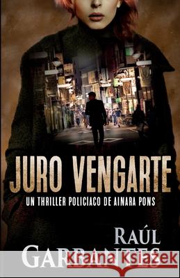 Juro vengarte: Un thriller policíaco Raúl Garbantes, Giovanni Banfi 9780648903116 Autopublicamos.com - książka